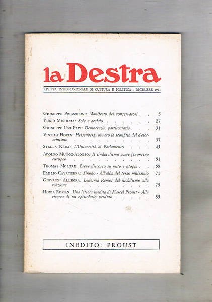 La Destra rivista internazionale di cultura e politica, che annovera nel comitato intrernazionale: Mircea Eliade, Ernst Jünger, Giuseppe Prezzolini, ecc. Anno I° n° 1 unico uscito dell'annata. Contiene tra l'altro una lettera inedita di M. Proust alla ricerca di un epistolario perduto.