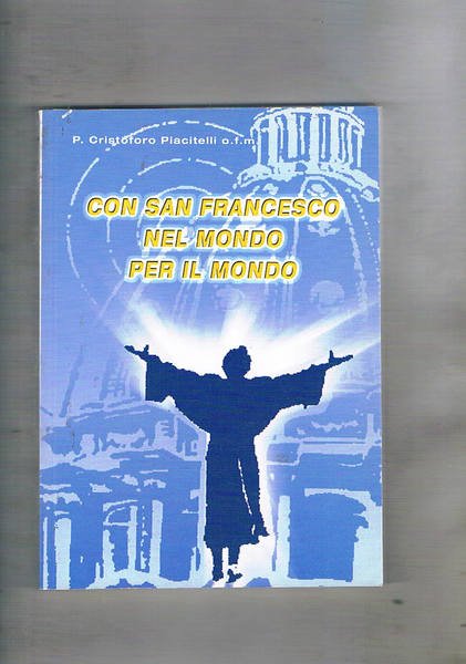 Con San Francesco nel mondo per il mondo.