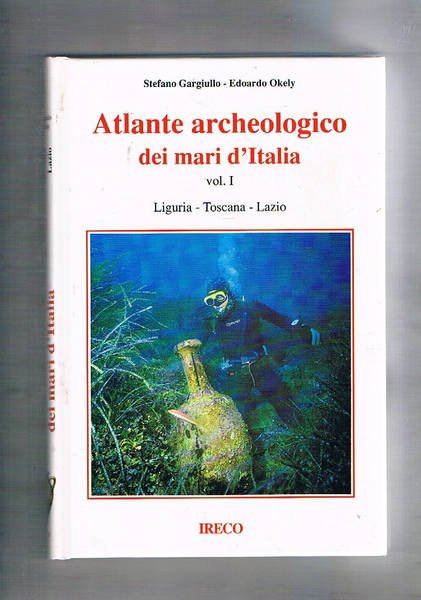 Atlante archeologico dei mari d'Italia vol. I-III. Liguria, Toscana, Lazio, …