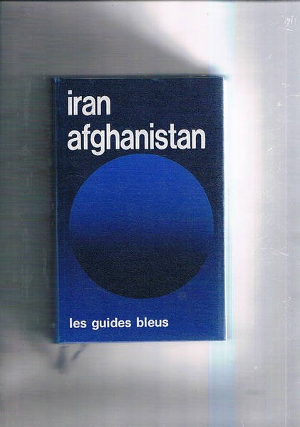 Iran Afghanistan. Coll. Les Guides Blues.