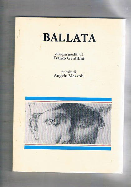 Ballata, poesie di A. Mazzoli e ill. di F. Gentilini.