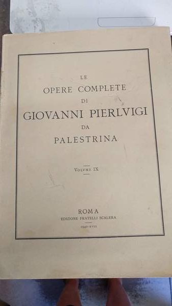 Le opere complete di Giovanni Pierluigi da Palestrina. Vol. IX°. …