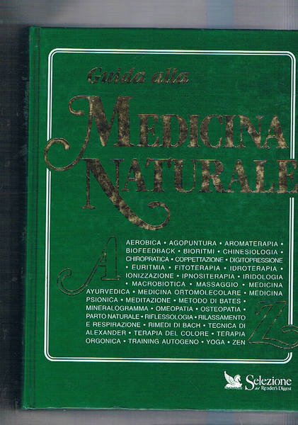 Guida alla medocina naturale. A. Z. Aerobica, agopuntura, aromaterapia, bioritmi, …