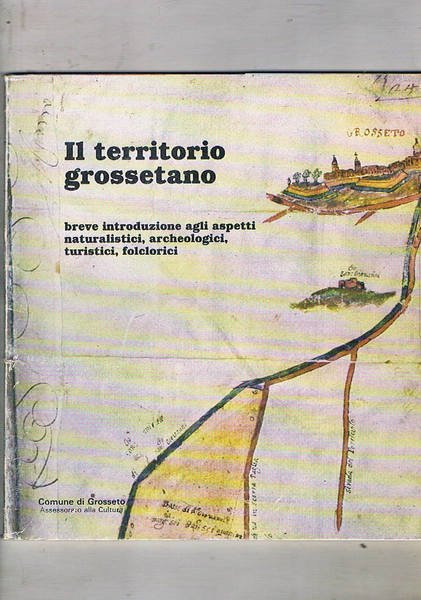 Il territorio grossetano. Breve introduzione agli aspetti naturalistici, archeologici, turistici, … | Immagine principale