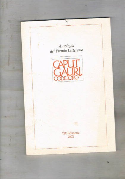 Antologia del premio Letterario Caput Gauri Codigoro. XIX edizione.