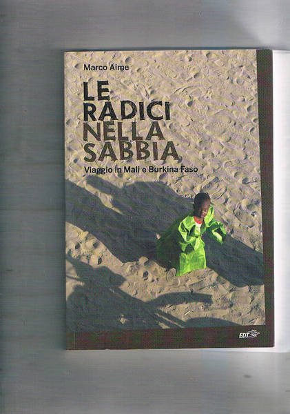 Le radici nella sabbia. Viaggio in Mali e Burkina Faso.