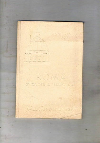 Anno Santo 1933 Roma guida per il pellegrino, composta da …