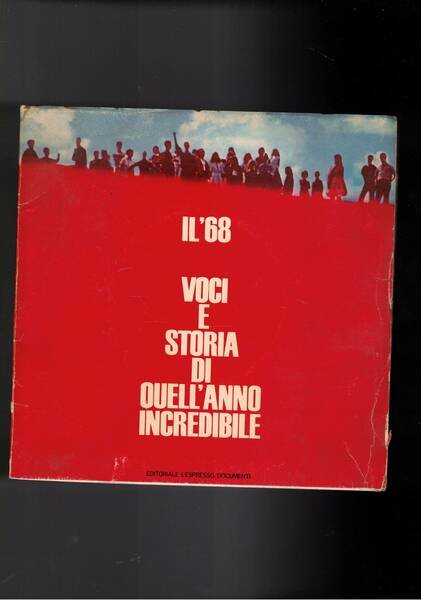 Il '68 voci e storia di quell'anno incredibile. Documentazione sonora …
