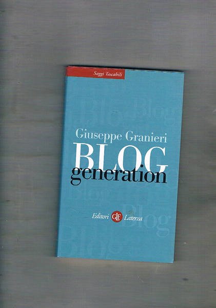 Blog generation. Prefazione di Derrick de Kerckhove.