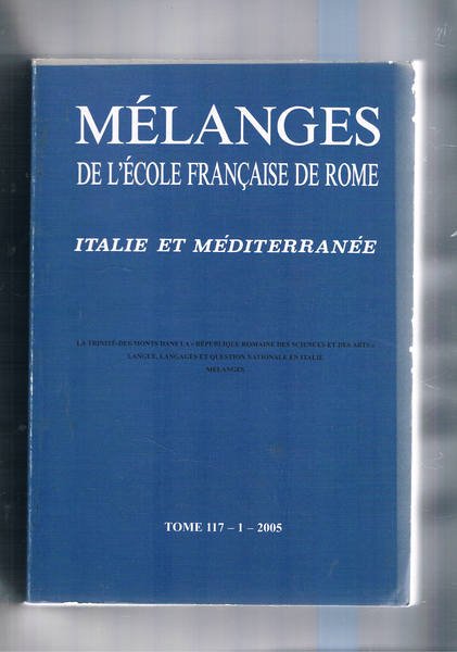 Mélanges de l'école française de Rome. Italie et Mediterranée. 2005 …