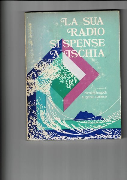 La sua radio si spense a Ischia. Prima edizione.