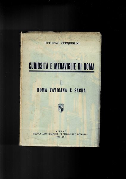 Curiosità e meraviglie di Roma: vol. I° Roma Vaticana e …