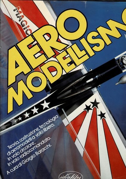 Aereo modellismo. Teoria, costruzione, tecnologia di aeromodelli a volo libero, …