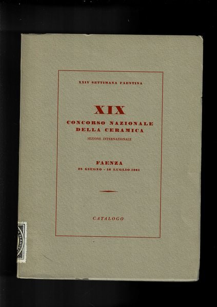 19° concorso internazionale della ceramica d'arte. Città di Faenza 28 …