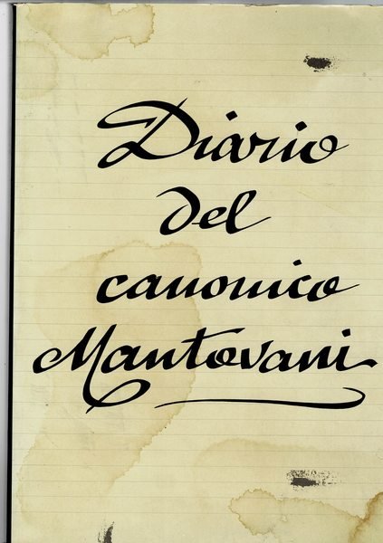 Diario del canonico Mantovani. Titolo originale Diario politico ecclesiastico di …