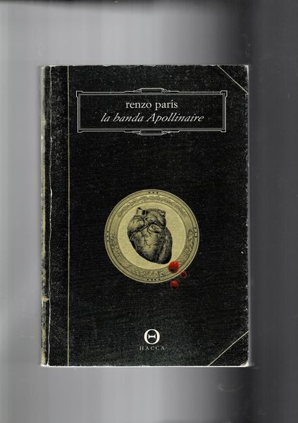 La banda Apollinaire. L'autore narra la vita e i personaggi …