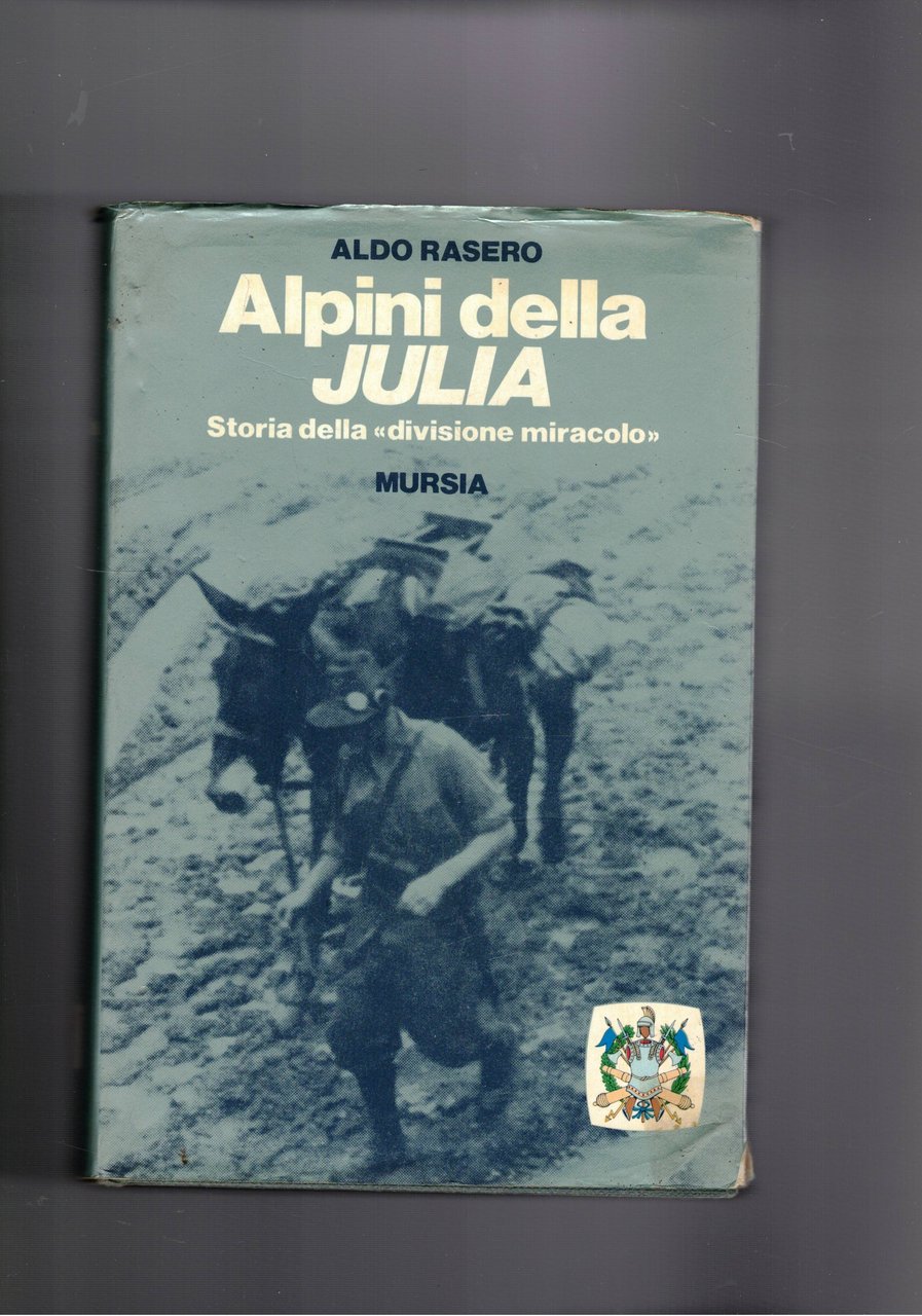 Alpini della Julia. Storia della "divisione miracolo".