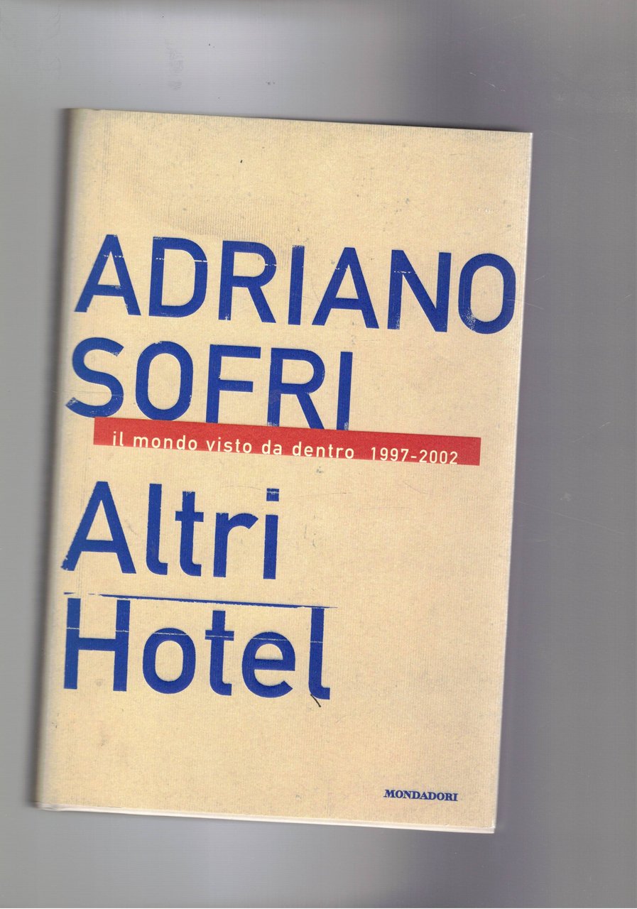 Altri hotel. Il mondo visto da de4ntro 1997-2002.