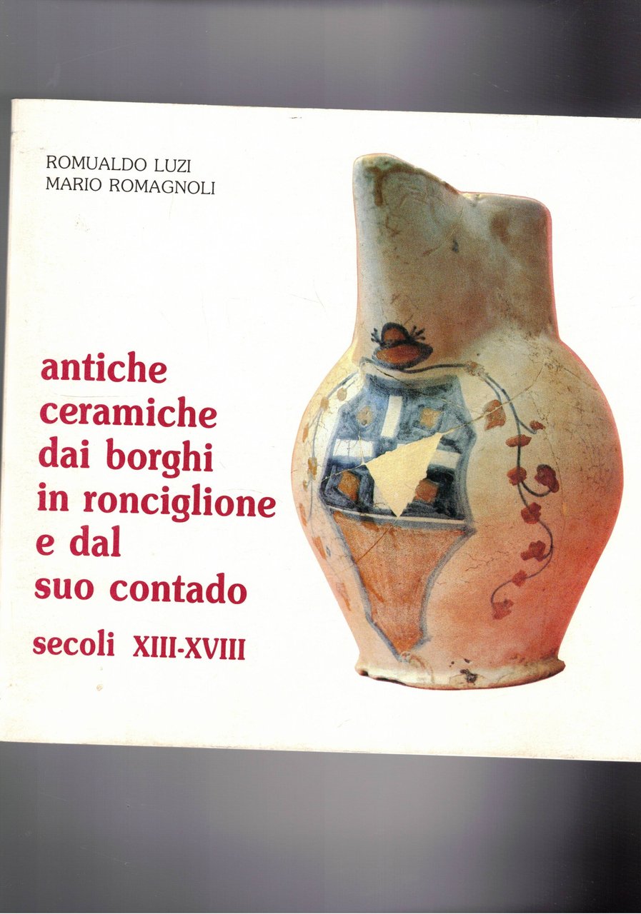 Antiche ceramiche dai borghi in Ronciglione e dal suo contado. …