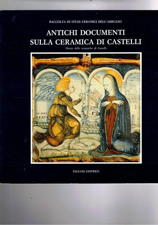 Antichi documenti sulla ceramica di Castelli. (Atti del convegno).