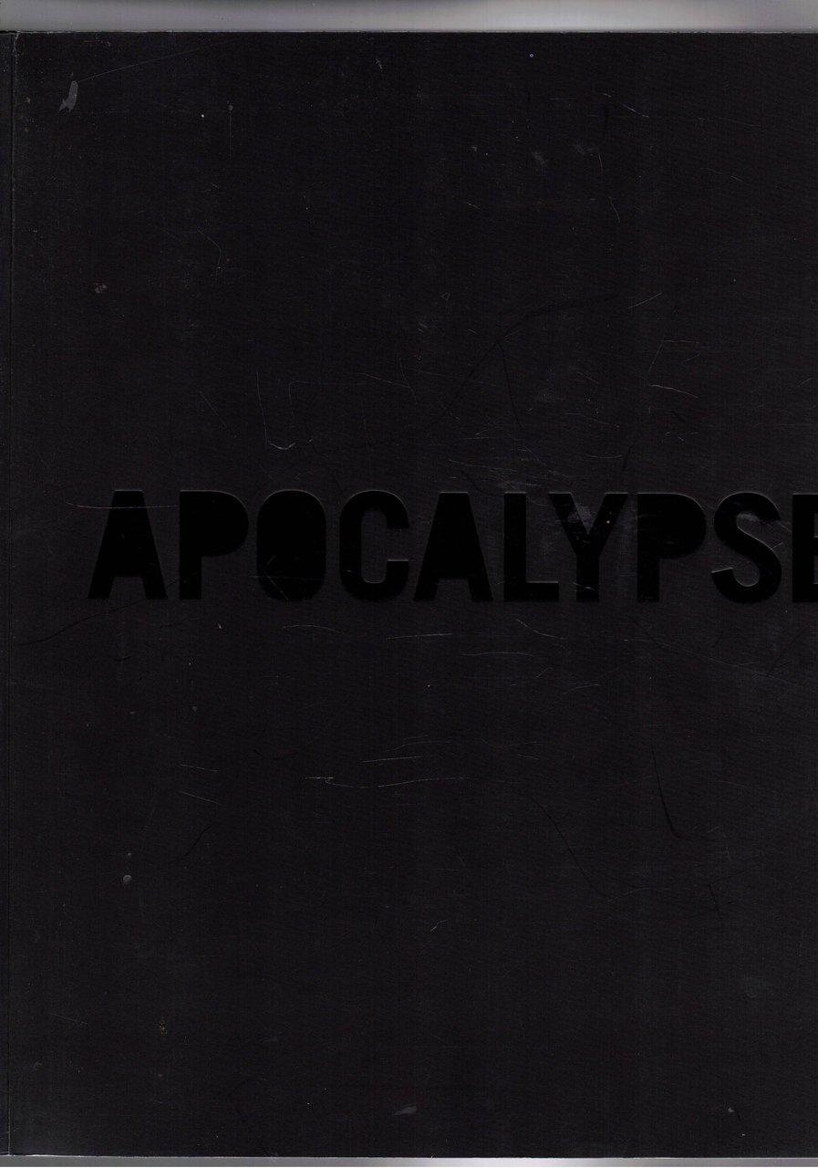 Apocalypse beauty and horror in contemporart art. Catalogo della mostra …