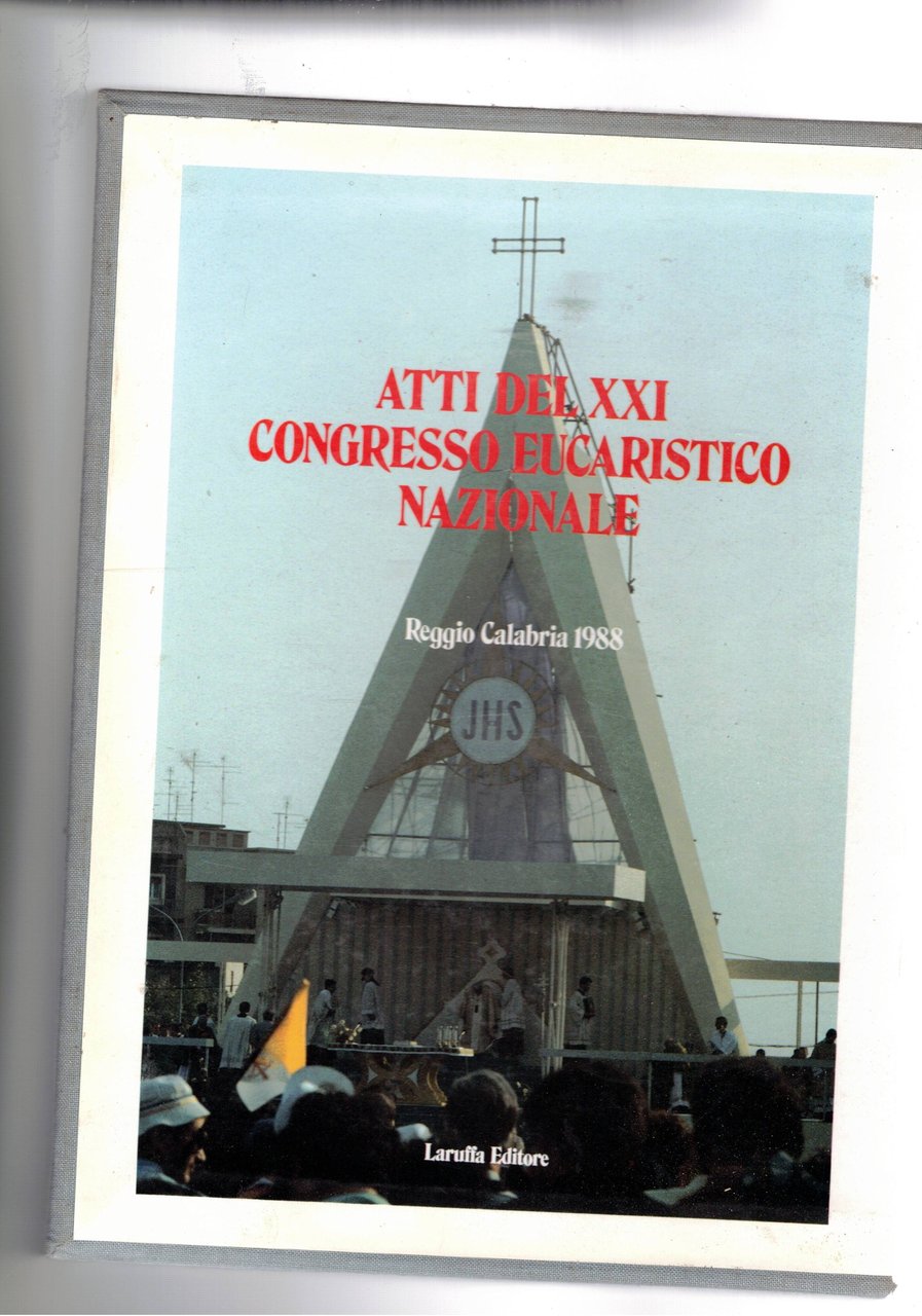 Atti del XXI Congresso Eucaristico Nazionale tenuto a Reggio Calabria …