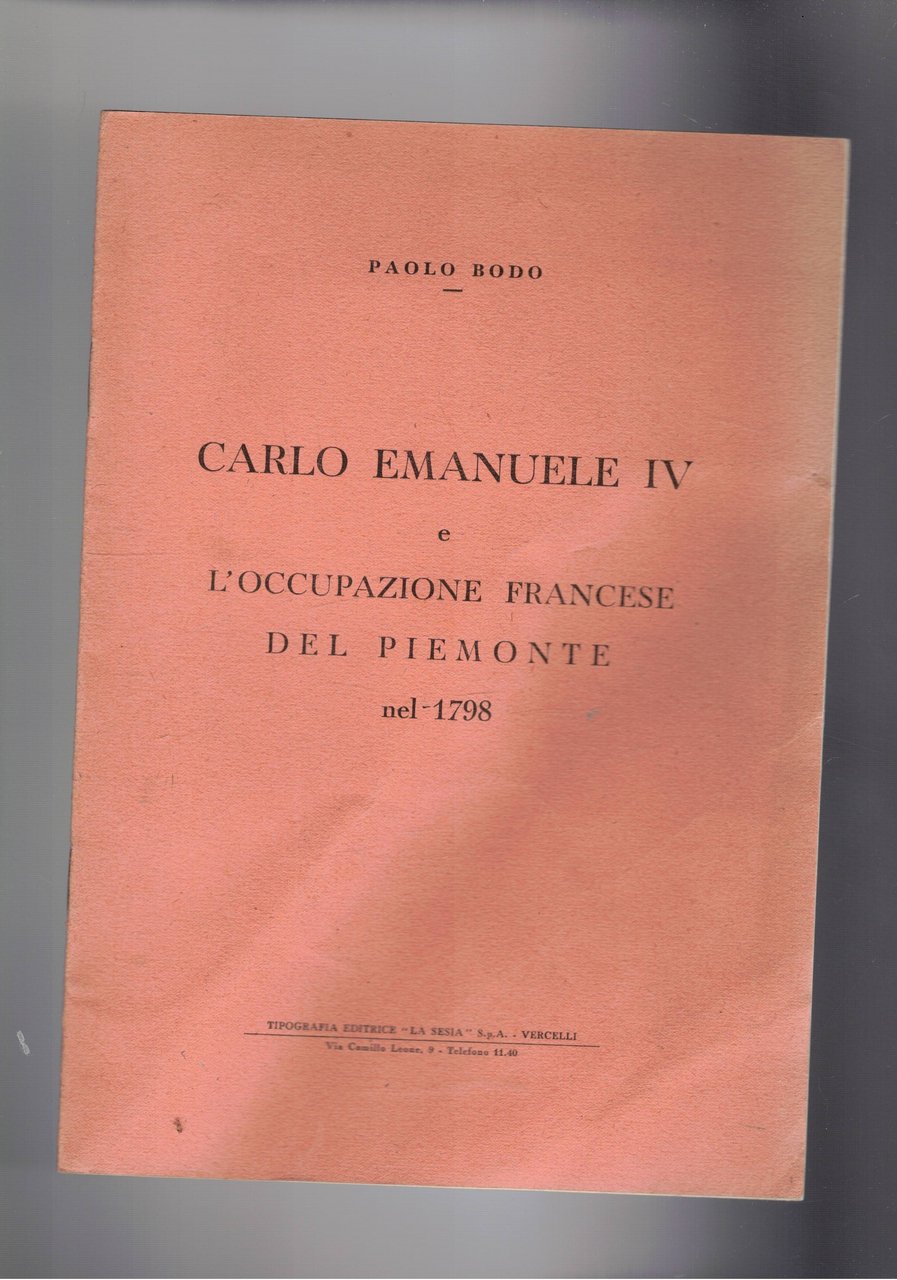 Carlo Emanuele IV e l'occupazione francese del Piemonte nel 1798. …