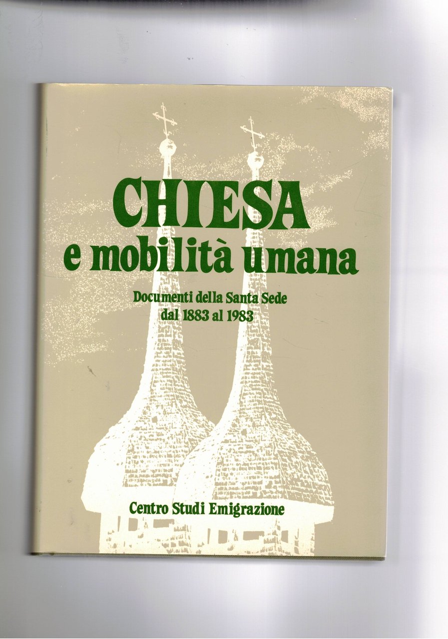 Chiesa e mobilità umana. Documenti della Santa Sede dal 1883 …