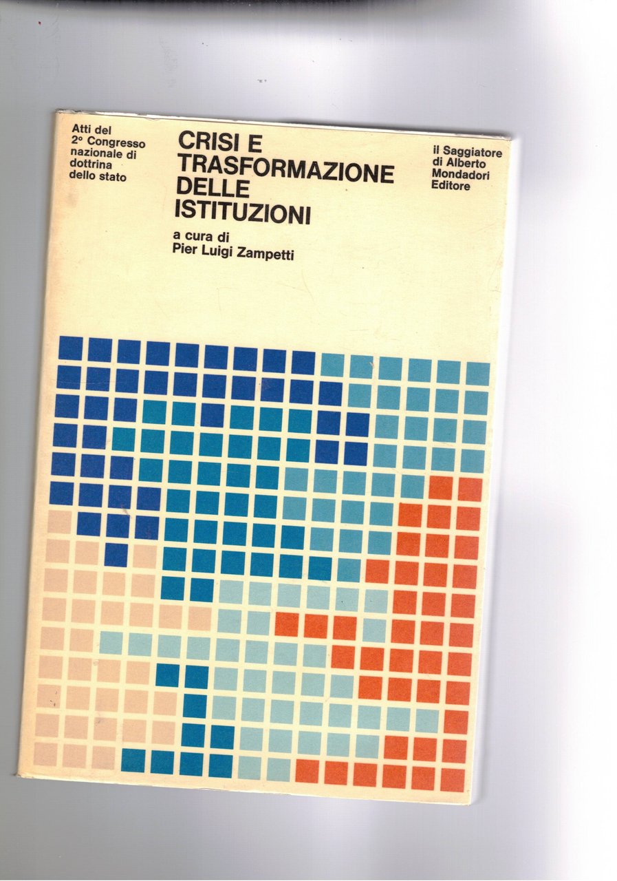 Crisi e trasformazione delle istituzioni. Atti del 2° convegno nazionale …