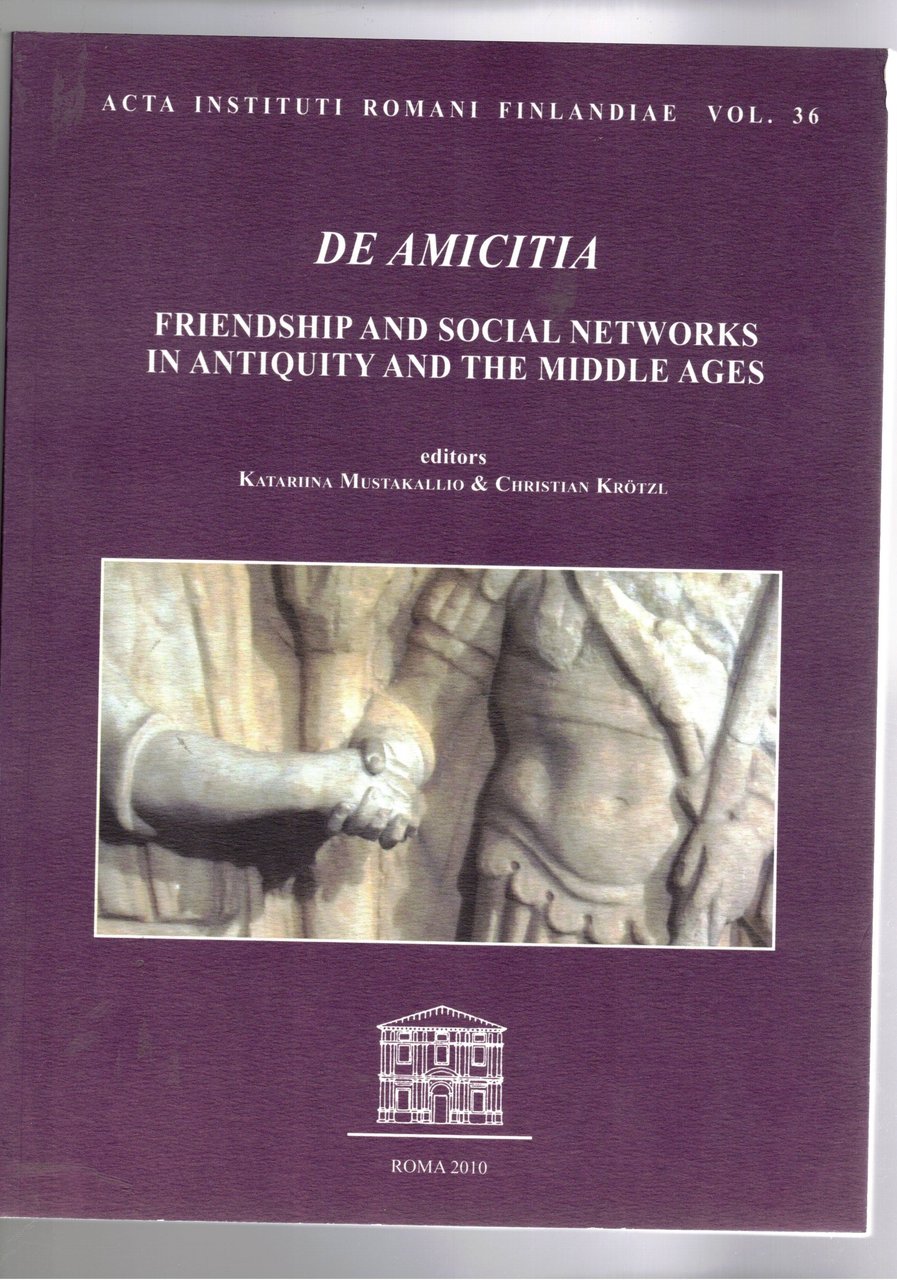 De Amicitia. Friendship and Social Networks in Antiquity and the …
