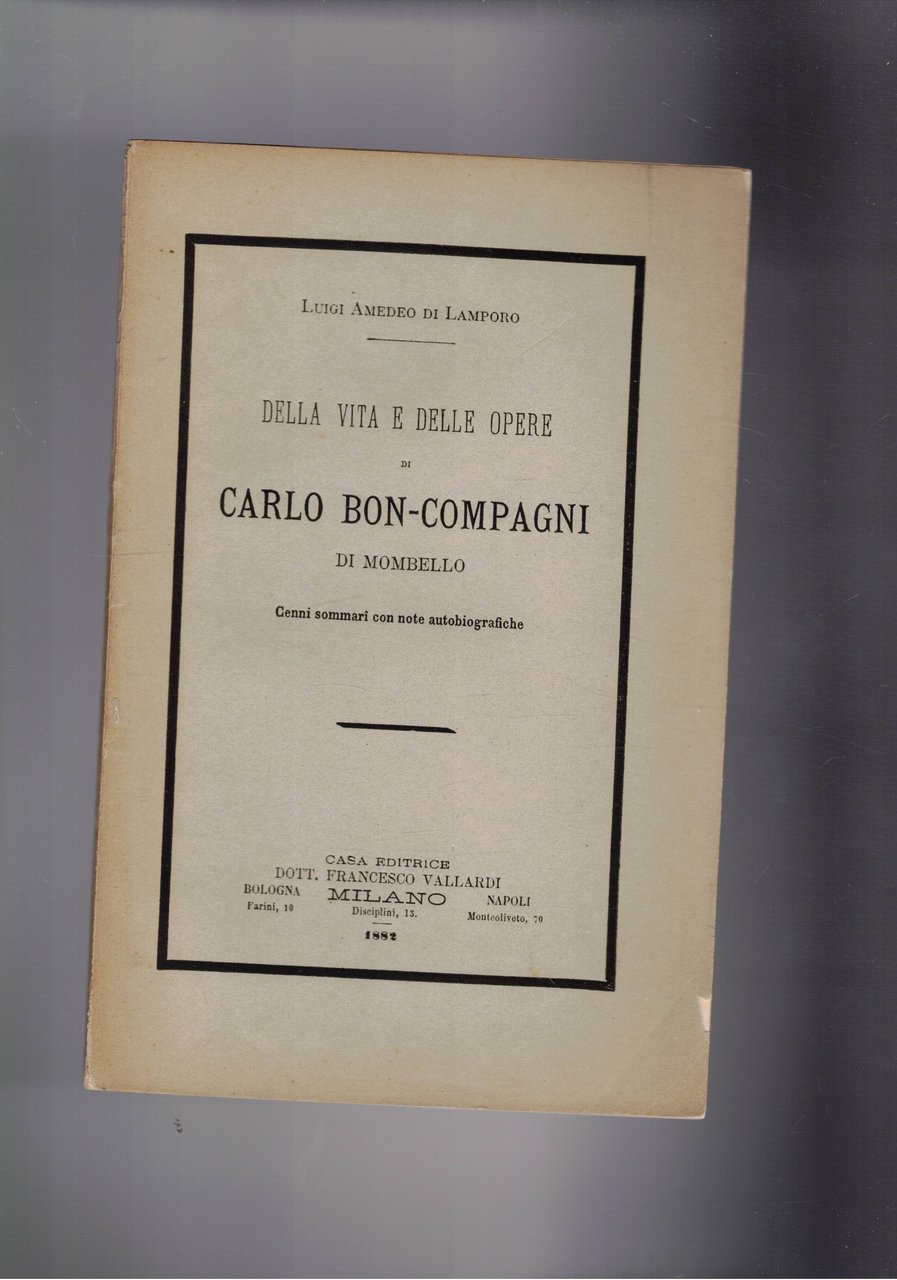 Della vita e delle opere di Carlo Bon-Compagni di Mombello. …