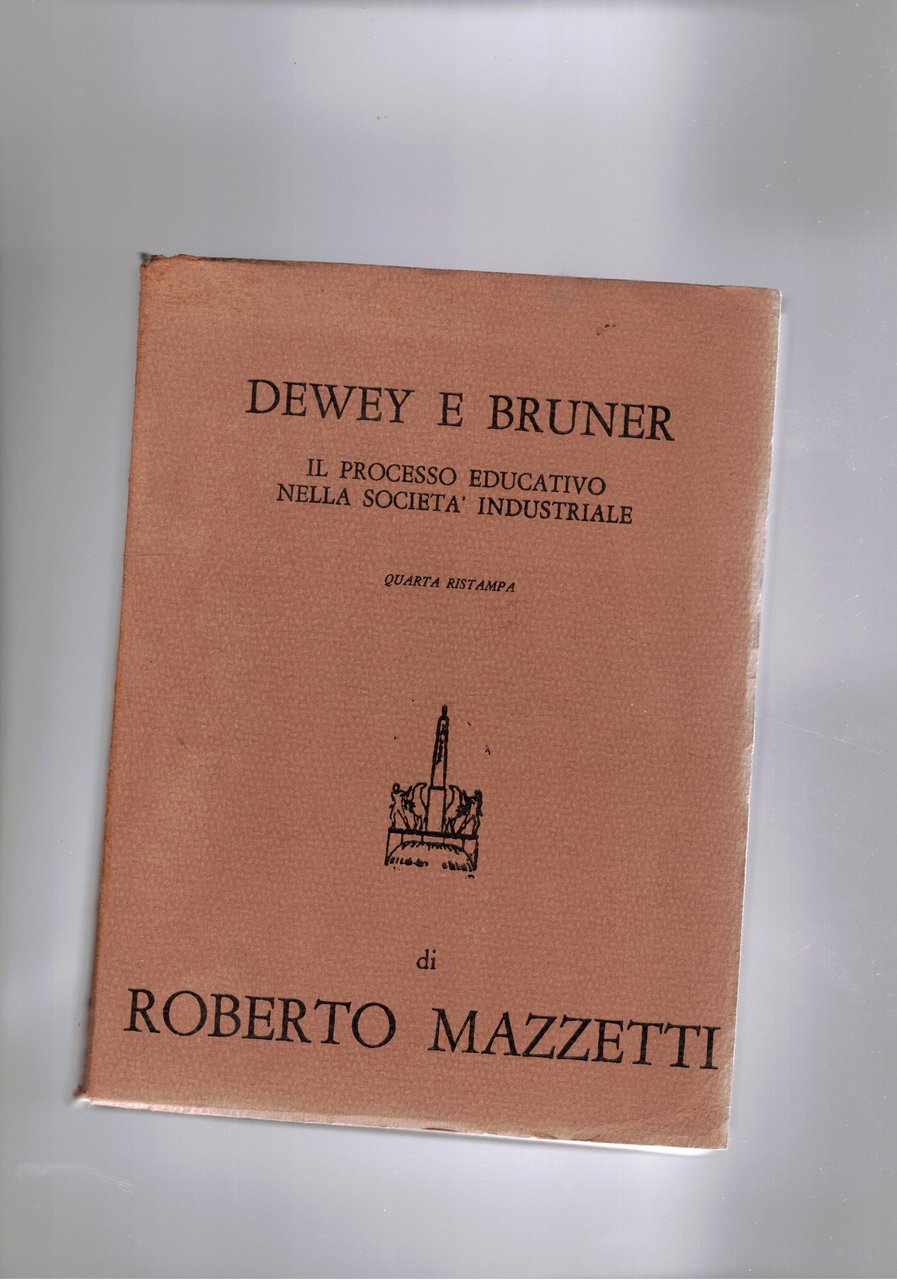 Dewey e Bruner Il processo educativo nella società industriale.