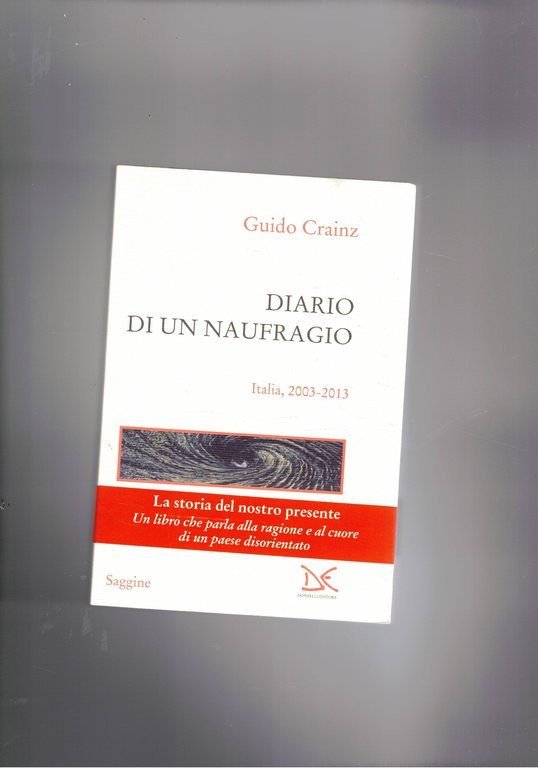 Diario di un naufragio Italia 2003-2012. La storia del nostro presente.