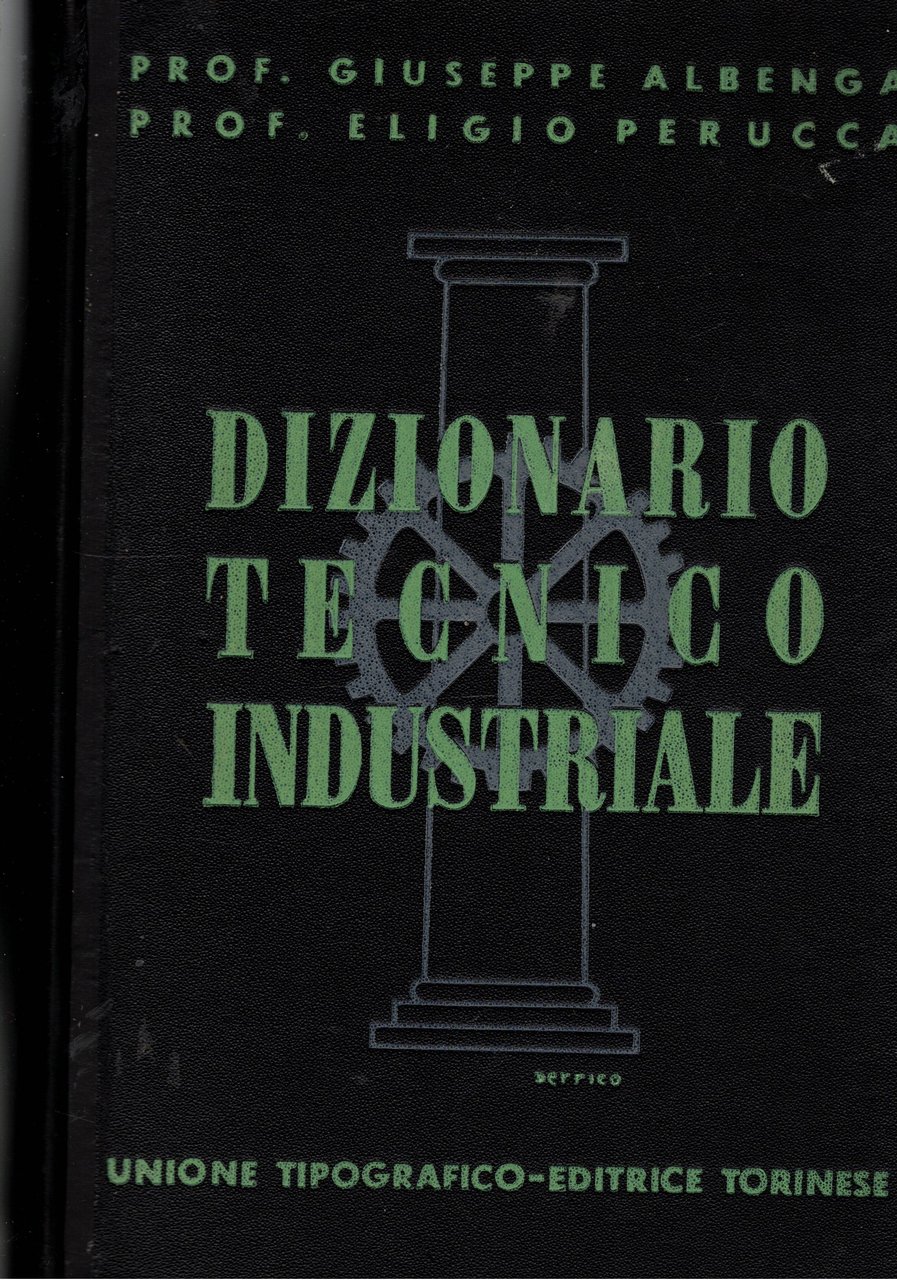 Dizionario tecnico industriale. Vol. I-II.