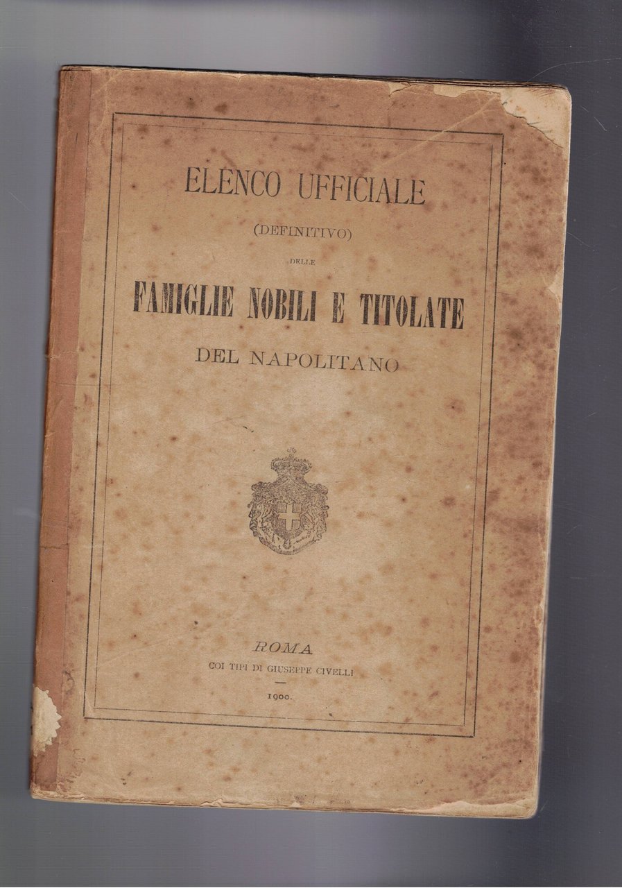 Elenco ufficiale definitivo delle famiglie nobili e titolate del Napoletano. …