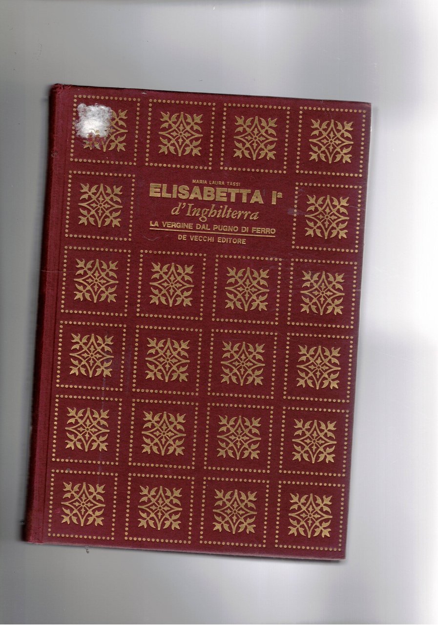 Elisabetta I d'Inghilterra. La Vergine dal pugno di ferro.