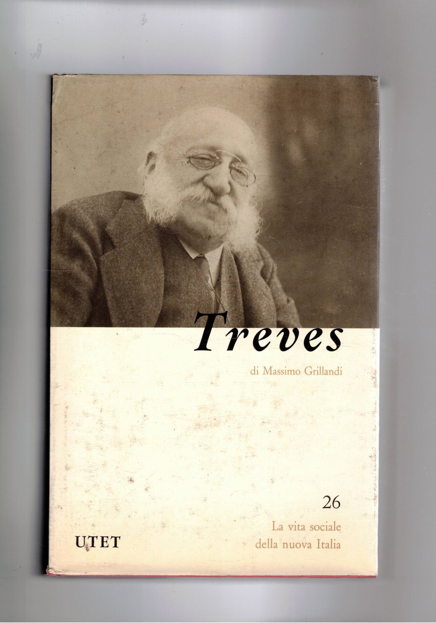 Emilio Treves. Serie la vita sociale della Nuova Italia.