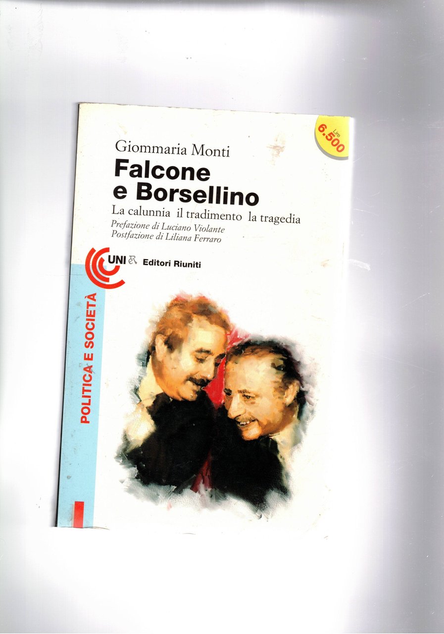 Falcone e Borsellino. La calunnia il tradimento la tragedia.