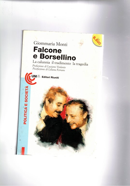 Falcone e Borsellino. La calunnia il tradimento la tragedia.