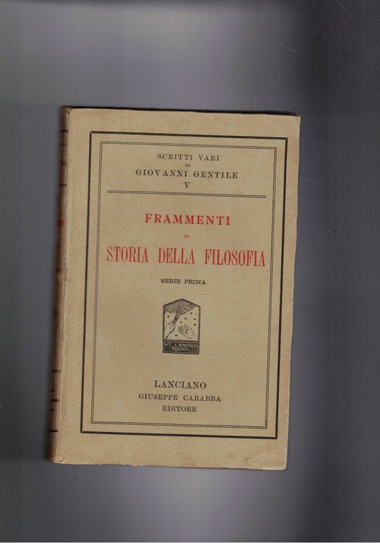 Frammenti di storia della filosofia. serie prima. Vol. V° degli scritti vari di G.G.