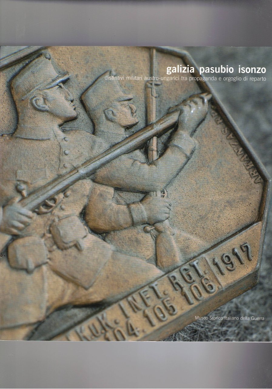 Galizia Pasubio Isonzo, distintivi militari austro-ungarici tra propaganda e orgoglio …