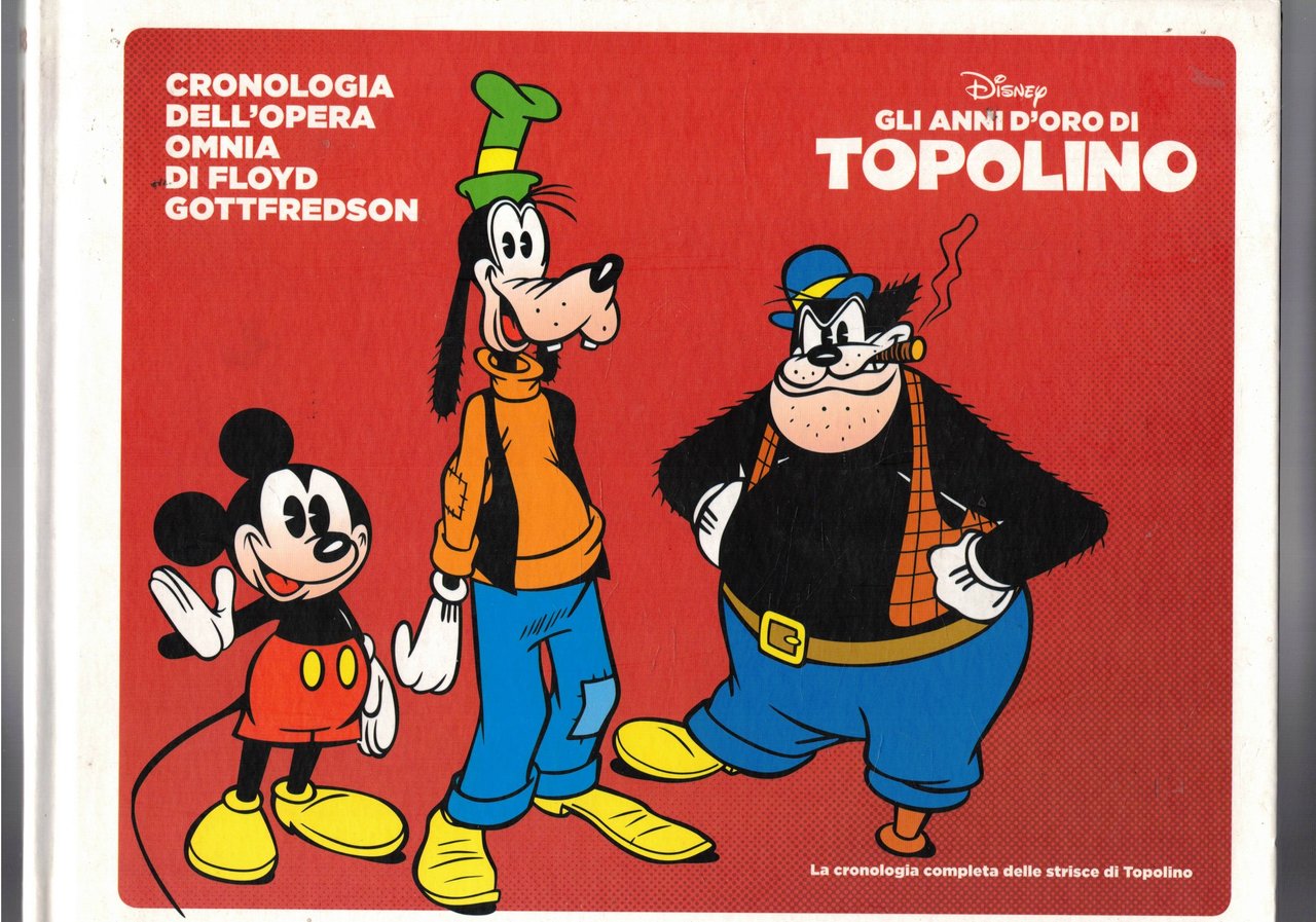 Gli anni d'oro di Topolino. Cronologia dell'opera omnia di Floyd …