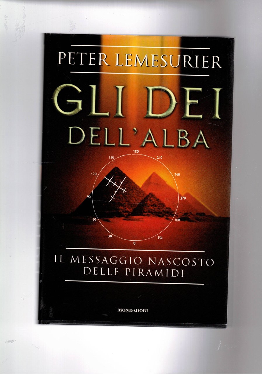 Gli dei dell'alba. Il messaggio nascosto delle piramidi.