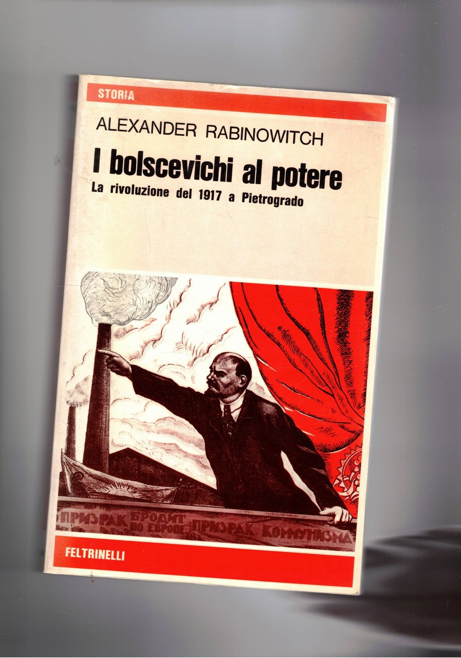 I Bolscevichi al potere, la rivoluzione del 1917 a Pietrogrado.