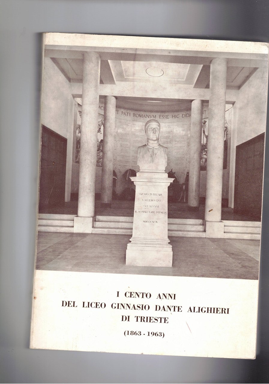 I cento anni del liceo ginnasio Dante Alighieri di Trieste …