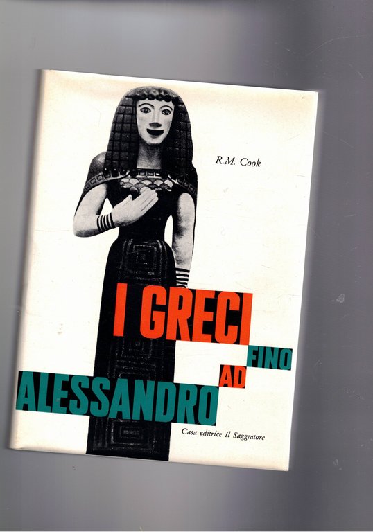 I greci fino ad Alessandro. Collana Uomo e mito.