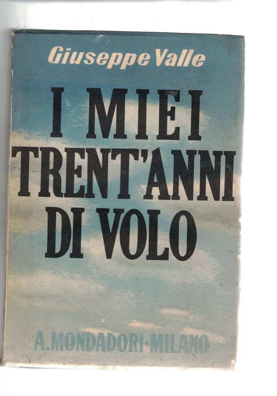 I miei trent'anni di volo. Prim edizione.