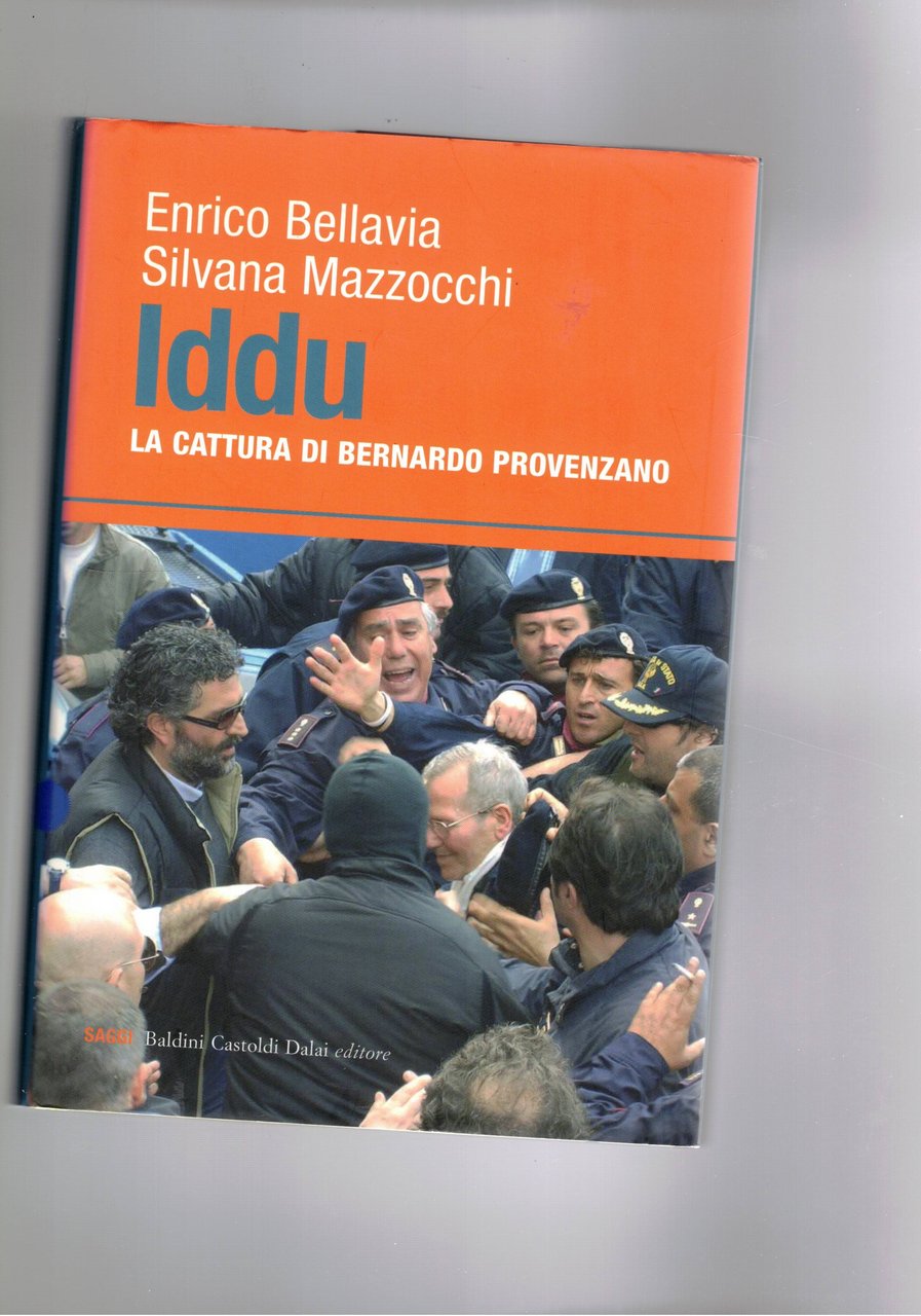 Iddu. La cattura di Bernardo Provenzano.