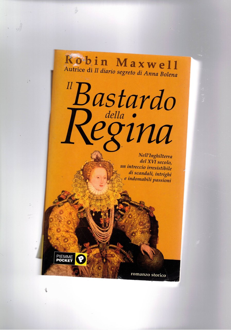 Il bastardo della regina. Nell'Inghilterra del XVI secolo un intreccio …