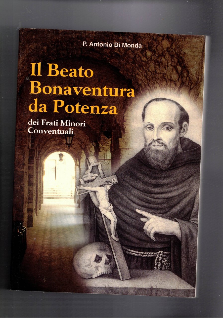 Il Beato Bonaventura da Potenza dei frati minori conventuali. (1651-1711).